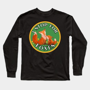 I Stop for Foxes Long Sleeve T-Shirt